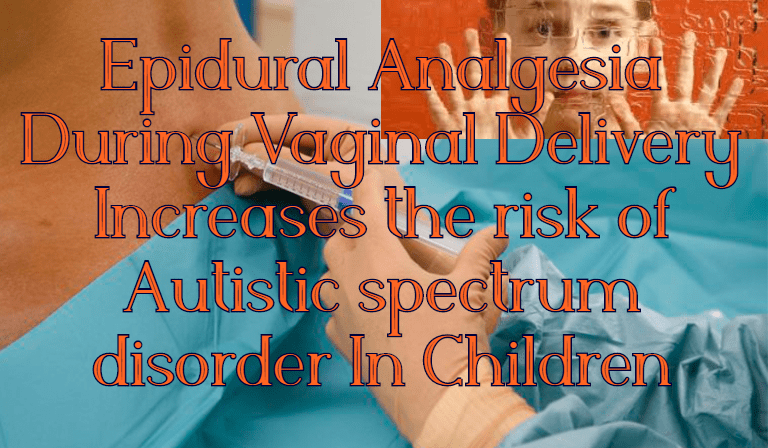 לידה עם אפידורל מעלה סיכון לספקטרום&nbsp;האוטיזם