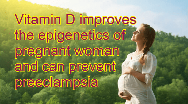 ויטמין די משפר את האפיגנטיקה של ההריונית ויכול למנוע רעלת&nbsp;הריון