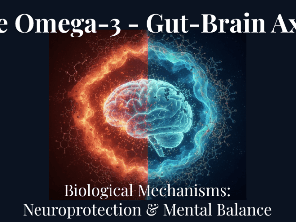 אומגה 3 וציר המוח: המנגנונים הביולוגיים להגנה נוירולוגית, ויסות נפשי ומניעת ניוון&nbsp;מוחי
